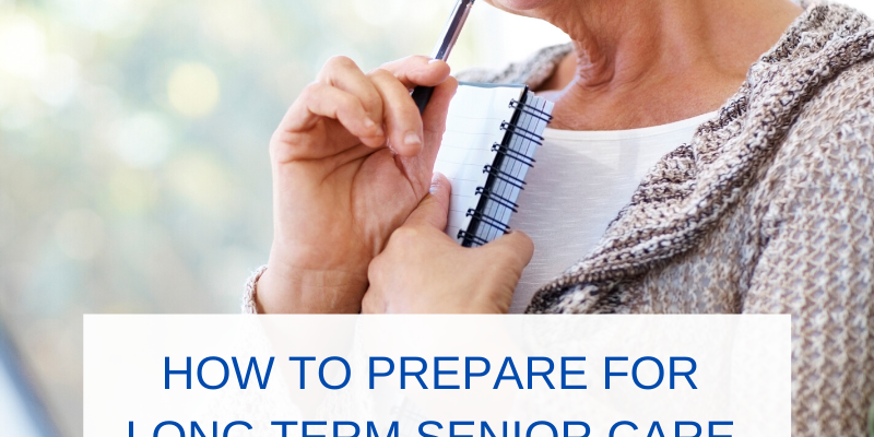 HOW TO PREPARE FOR LONG TERM SENIOR CARE IN LONG BEACH