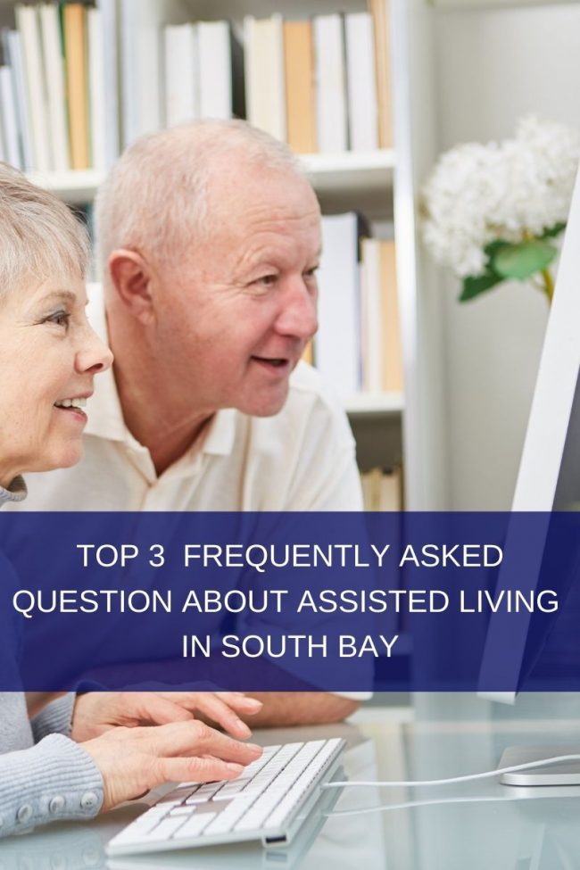 Top 3 Frequently Asked Question About Assisted Living in South Bay