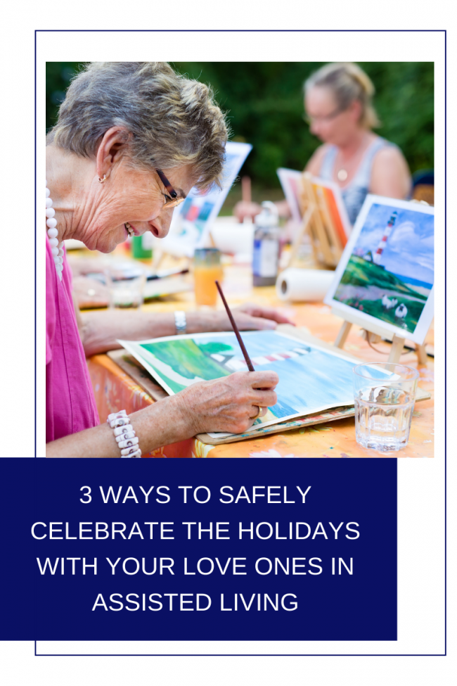 3 WAYS TO SAFELY CELEBRATE THE HOLIDAYS WITH YOUR LOVE ONES IN ASSISTED LIVING