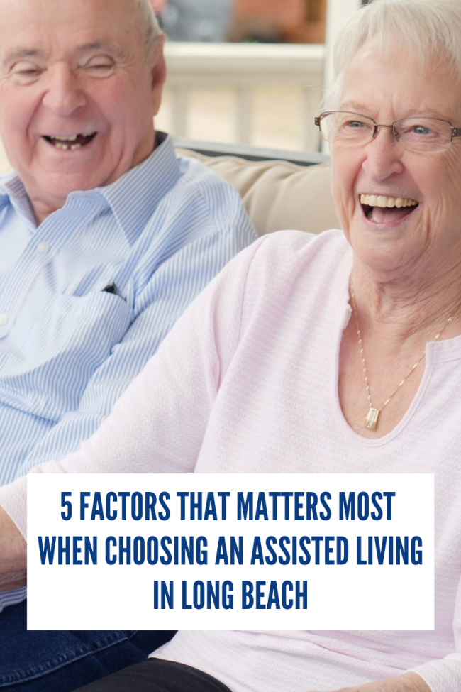 5 Factors That Matters Most When Choosing an Assisted Living in Long Beach